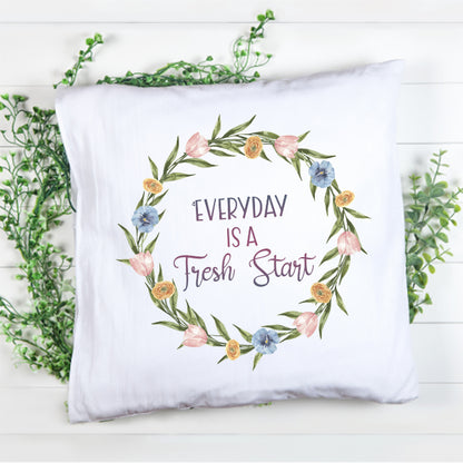 Pre-order Cushion Cover - Everyday is a Fresh Start